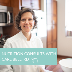 Schedule a nutrition consult with Registered Dietitian, Carol Bell